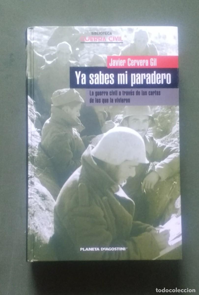 Gebrauchte B&uuml;cher: YA SABES MI PARADERO. LA GUERRA CIVIL A TRAV&Eacute;S DE LAS CARTAS DE LOS QUE LA VIVIERON - J. CERVERA GIL