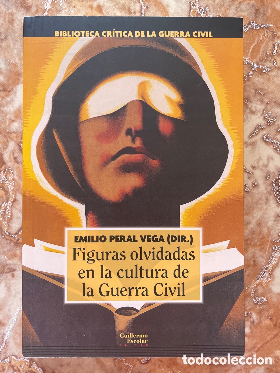 Gebrauchte B&uuml;cher: Figuras olvidadas en la cultura de la Guerra Civil, de Emilio Peral.