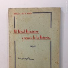Libros de segunda mano: E. G. DÍAZ DE ROBLES. EL IDEAL HISPÁNICO A TRAVÉS DE LA HISTORIA. TIP. EL IDEAL GALLEGO. CORUÑA,1937