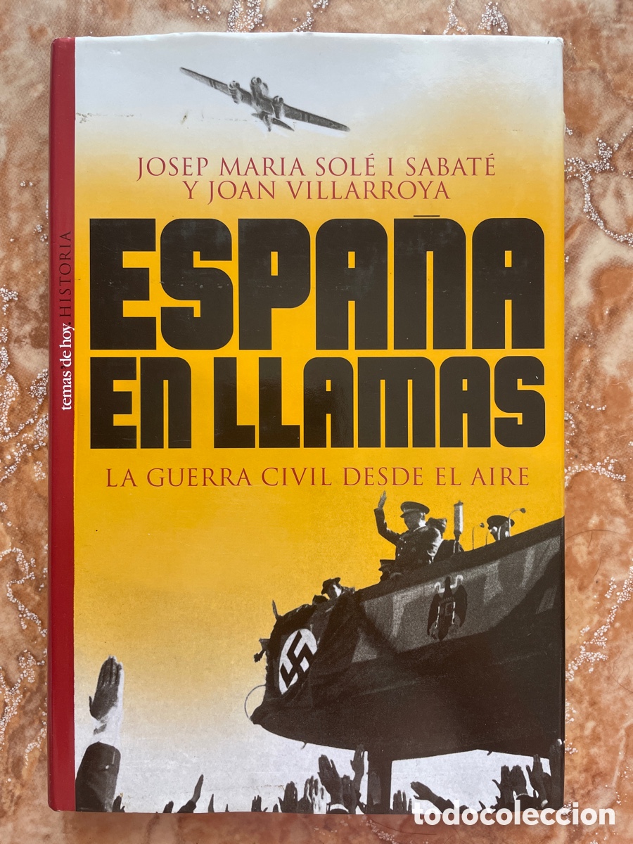 Gebrauchte B&uuml;cher: Espa&ntilde;a en llamas. La guerra civil desde el aire, de Josep Mar&iacute;a Sol&eacute; y Joan Villarroya.