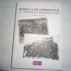 Libros de segunda mano: SEMILLA DE LIBERTAD II EL EXPOLIO FRANQUISTA