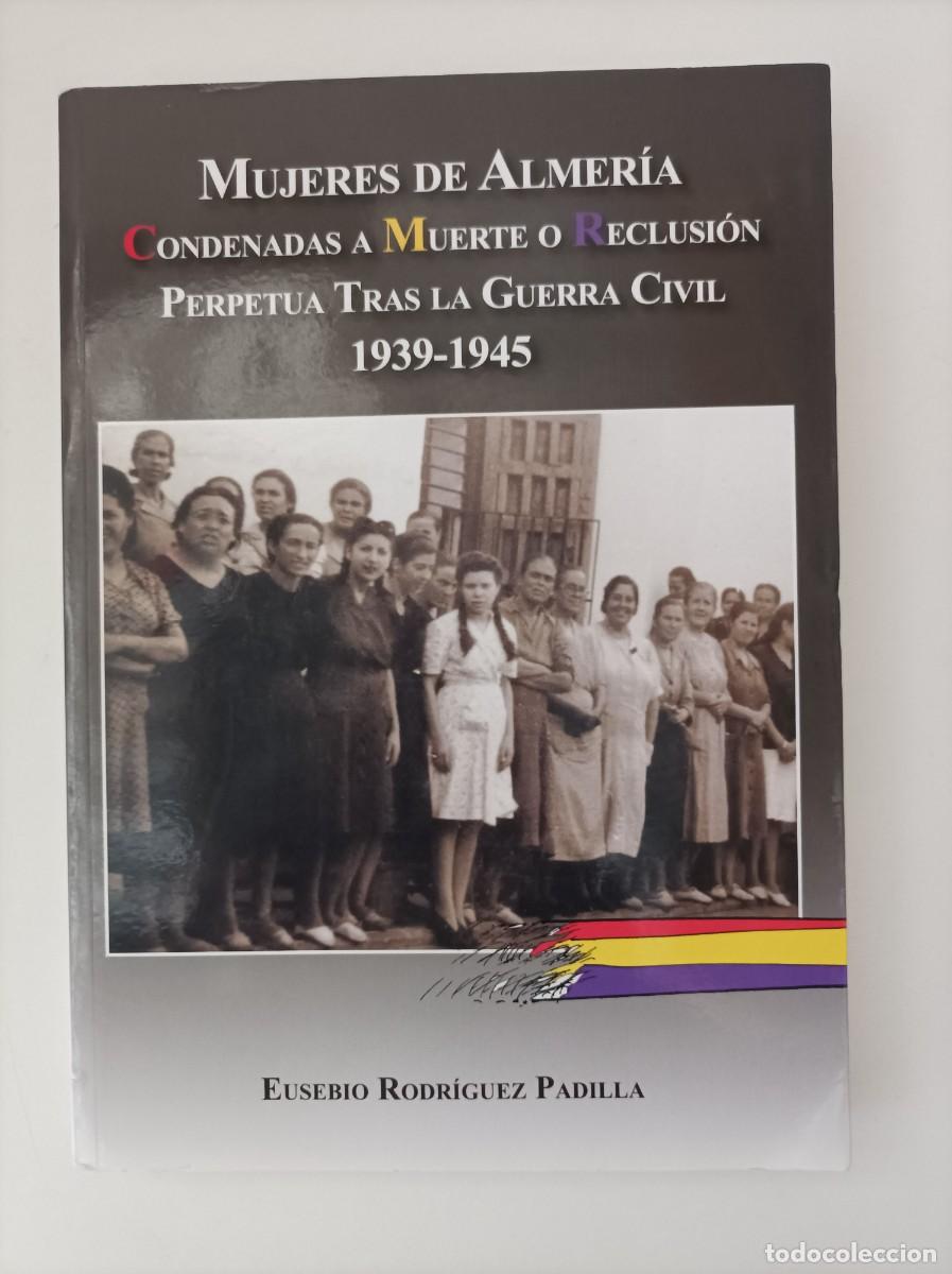 Gebrauchte B&uuml;cher: Mujeres de Almer&iacute;a. Condenadas a muerte o reclusi&oacute;n perpetua tras la guerra civil 1939-1945.