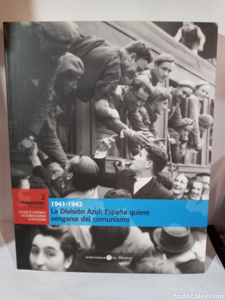 Libros de segunda mano: LIBRO LA DIVISI&Oacute;N AZUL.EL FRANQUISMO A&Ntilde;O A A&Ntilde;O 1941-1942