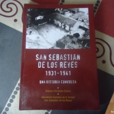 Libros de segunda mano: SAN SEBASTIAN DE LOS REYES, 1931- 1941 UNA HISTORIA CONVULSA