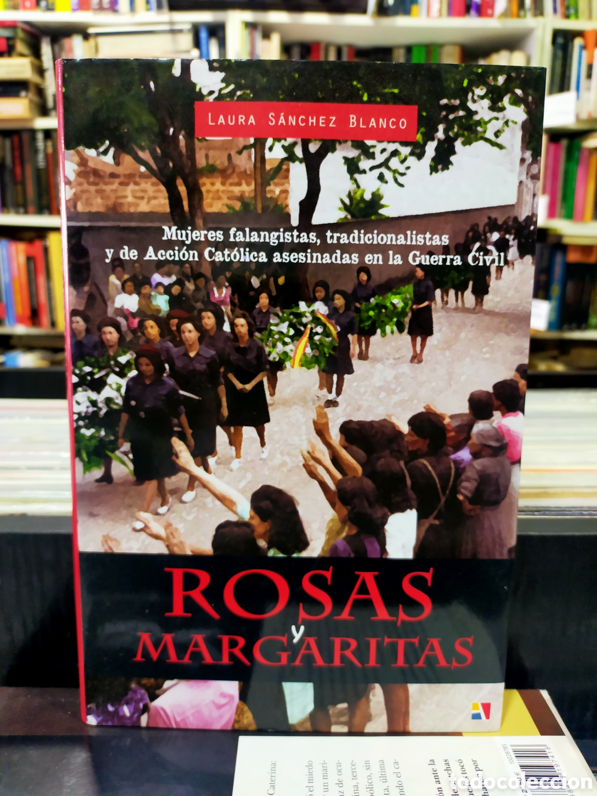 Gebrauchte B&uuml;cher: ROSAS Y MARGARITAS - MUJERES FALANGISTAS,TRADICIONALISTAS ASESINADAS EN GUERRA CIVIL - L. S&Aacute;NCHEZ
