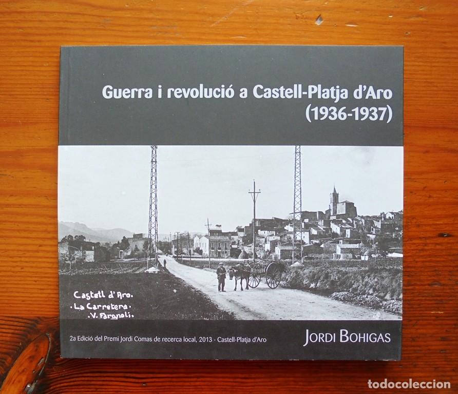 Libri di seconda mano: Guerra i revoluci&oacute; a Castell-Platja d&rsquo;Aro (1936-1937) impecable Jordi Bohigas 2016 Ajuntament 1a ed