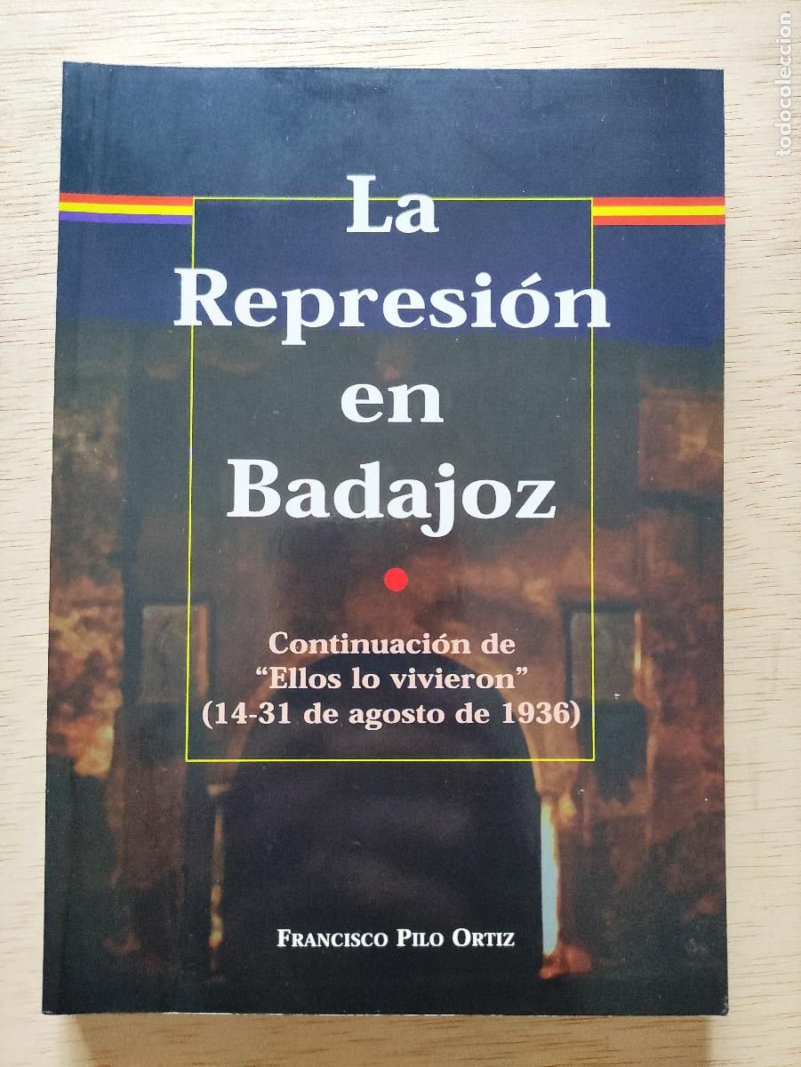 Libros de segunda mano: LIBRO LA REPRESI&Oacute;N EN BADAJOZ. Francisco Pilo Ortiz - Foto 1