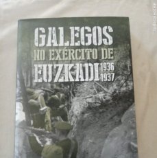 Libros de segunda mano: GALEGOS NO EXERCITO DE EUZKADI 1936-1937.-SERGIO BALCHADA OUTEIRAL.
