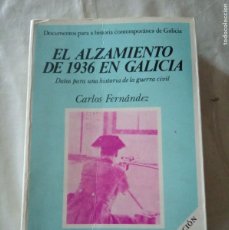 Libros de segunda mano: EL ALZAMIENTO DE 1936 EN GALICIA.- CARLOS FERNÁNDEZ.