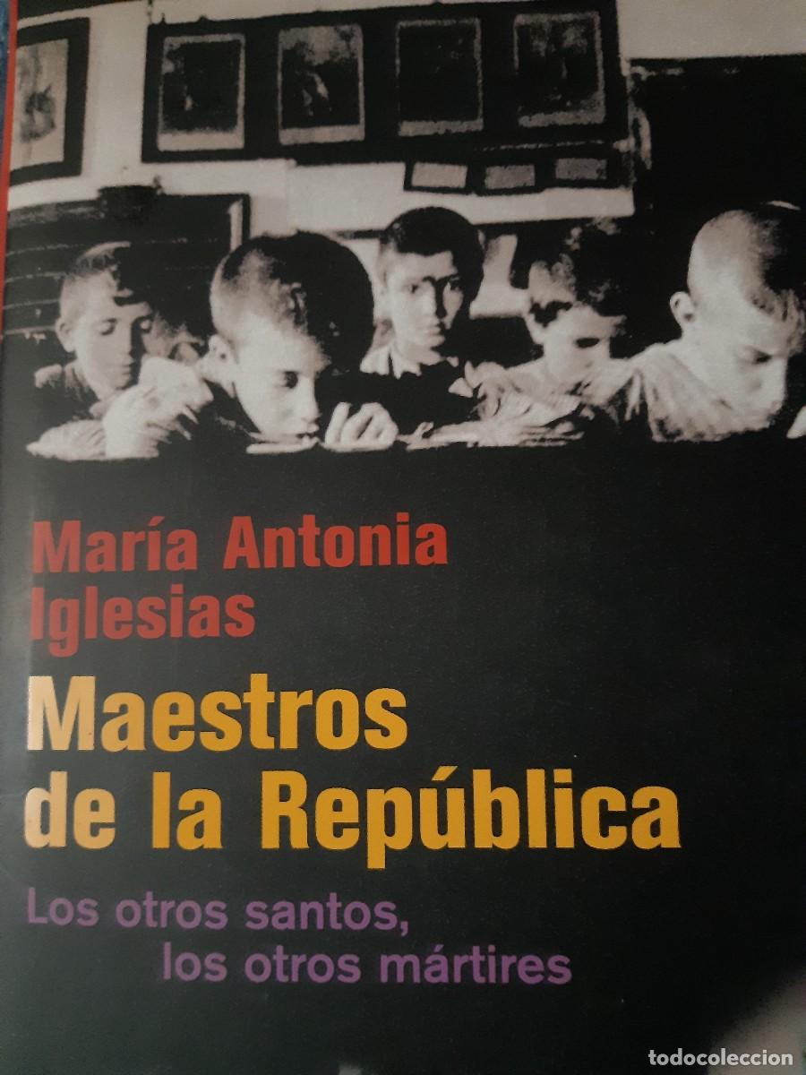 Libri di seconda mano: Maestros de la Rep&uacute;blica Mar&iacute;a Antonia Iglesias guerra civil espa&ntilde;ola