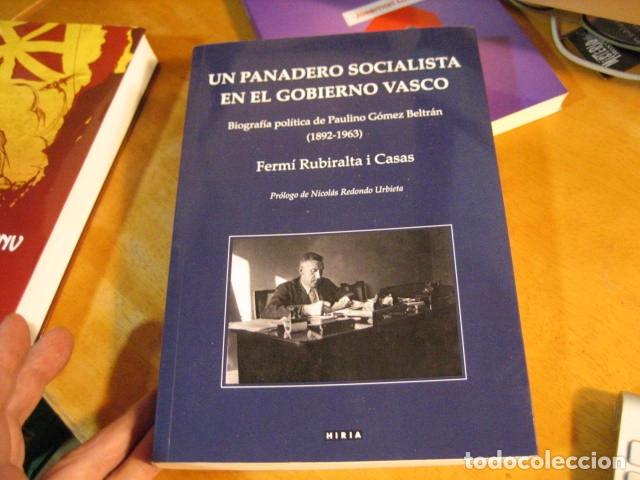 Libri di seconda mano: Un panadero socialista en el Gobierno Vasco: biograf&iacute;a de Paulino G&oacute;mez Beltr&aacute;n (1892-1963) NUEVO