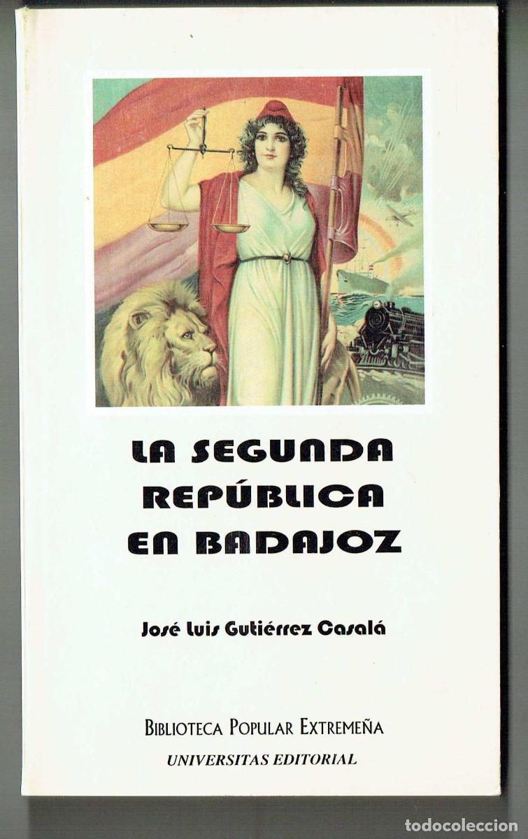 Gebrauchte B&uuml;cher: LA SEGUNDA REP&Uacute;BLICA EN BADAJOZ. JOS&Eacute; LUIS GUTIERREZ CASAL&Aacute;. BTCA, POPULAR EXTREME&Ntilde;A. 1998. (P/D12)
