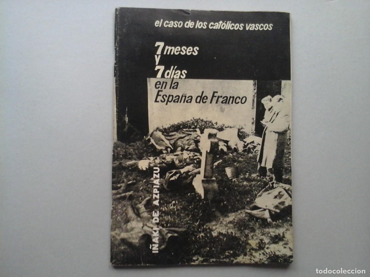 Gebrauchte B&uuml;cher: I&Ntilde;AKI DE AZPIAZU. 7 MESES ... EN LA ESPA&Ntilde;A DE FRANCO. EL CASO DE LOS CAT&Oacute;LICOS VASCOS. 1&ordf; EDICI&Oacute;N.