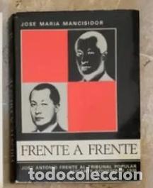 Libri di seconda mano: JOS&Eacute; ANTONIO FRENTE AL TRIBUNAL POPULAR. ALICANTE. NOVIEMBRE 1936. JOS&Eacute; MAR&Iacute;A MANCISIDOR, ALMENA