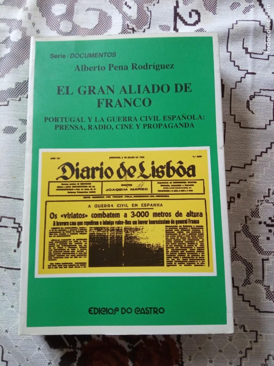 Gebrauchte B&uuml;cher: El gran aliado de Franco : Portugal y la Guerra civil espa&ntilde;ola.-ALBERTO PENA RODRIGUEZ.FIRMA AUTOR.