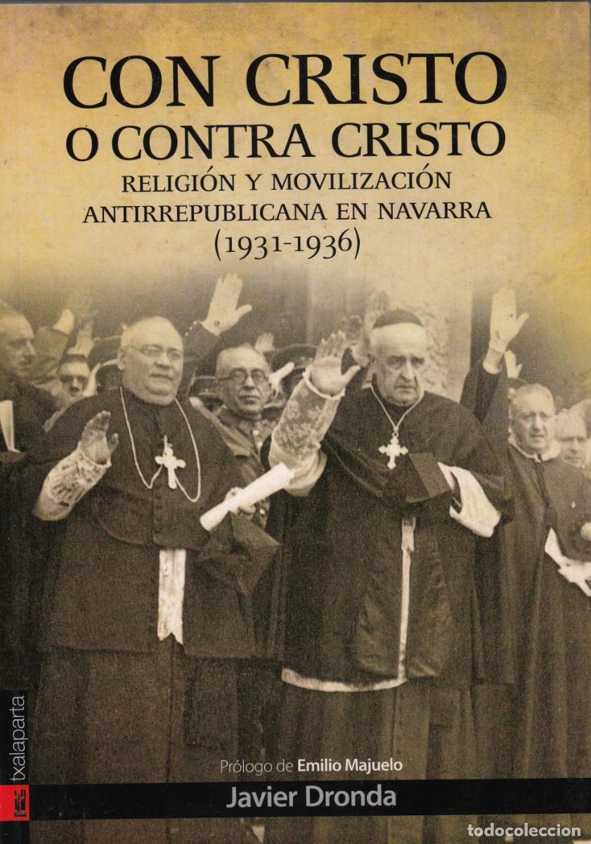 Gebrauchte B&uuml;cher: CON CRISTO O CONTRA CRISTO. MOVILIZACI&Oacute;N ANTIRREPUBLICANA EN NAVARRA. 1931-1936. ACX