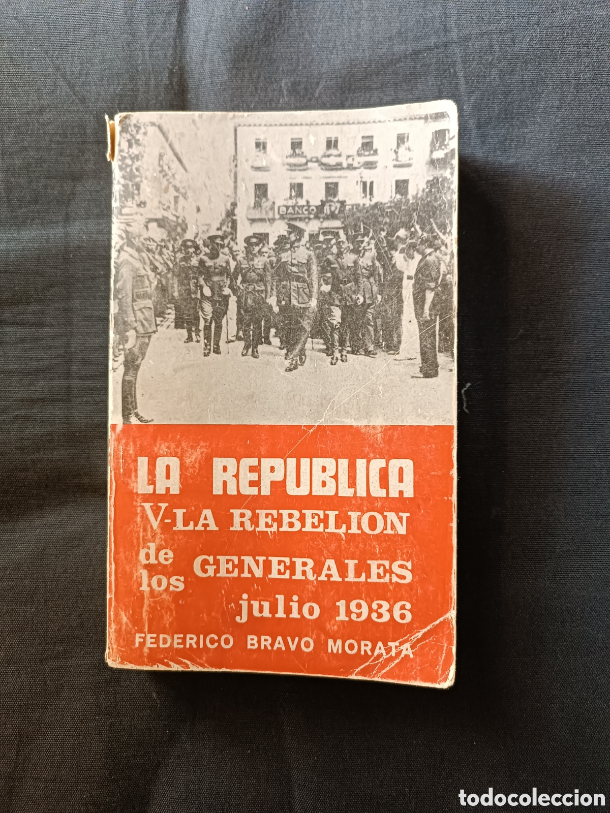 Gebrauchte B&uuml;cher: LA REP&Uacute;BLICA V. LA REBELI&Oacute;N DE LOS GENERALES JULIO 1936. FEDERICO BRAVO MORATA