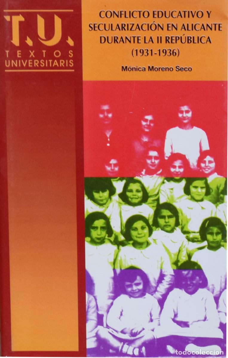 Gebrauchte B&uuml;cher: CONFLICTO EDUCATIVO Y SECULARIZACI&Oacute;N EN ALICANTE DURANTE LA II REP&Uacute;BLICA (1931-1936) - M&oacute;nica MORENO