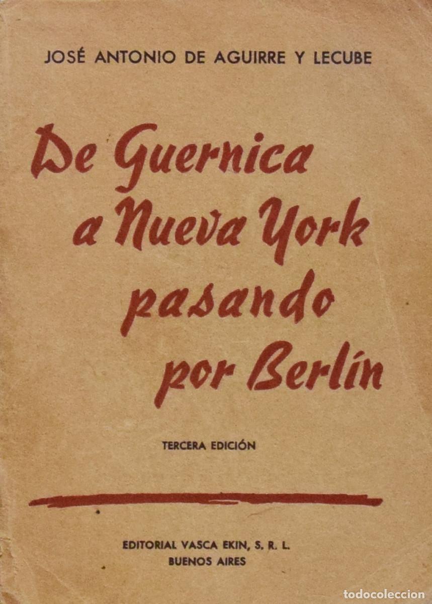 Gebrauchte B&uuml;cher: DE GUERNICA A NUEVA YORK PASANDO POR BERL&Iacute;N - Jos&eacute; Antonio de AGUIRRE Y LECUBE