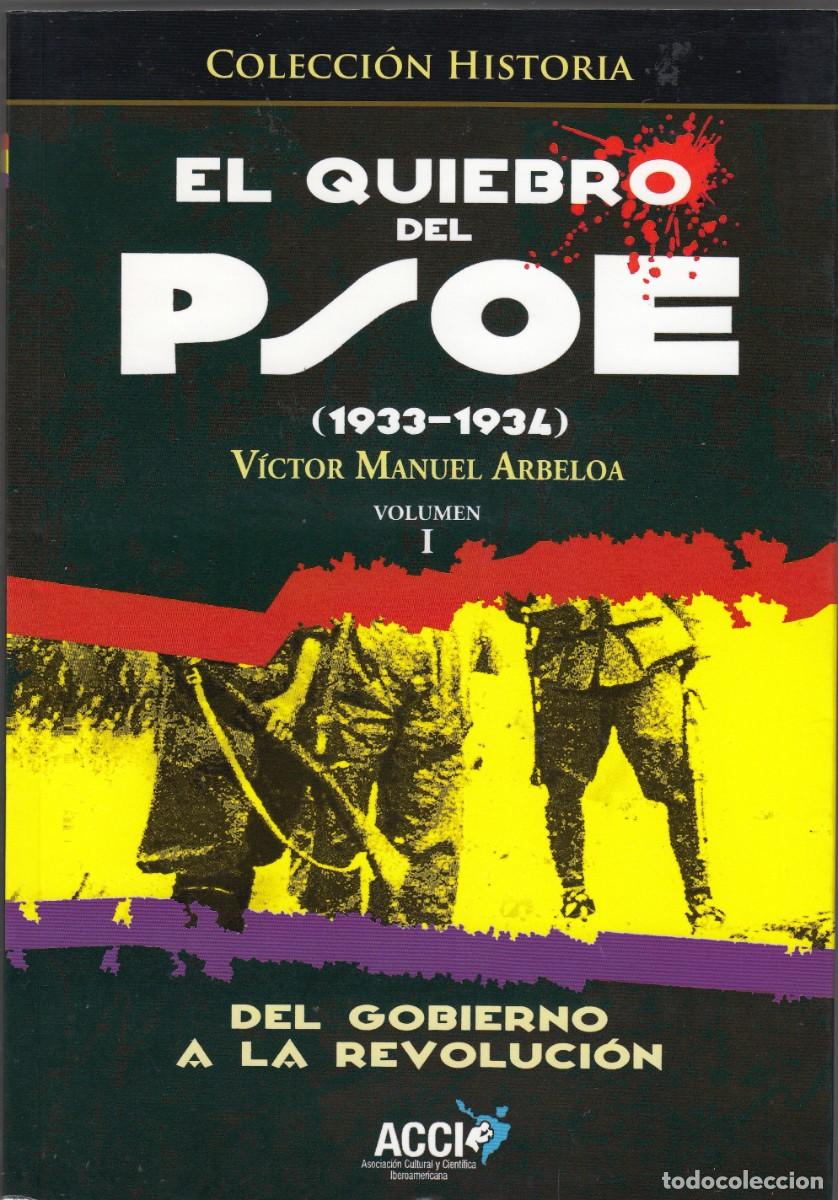 Libri di seconda mano: EL QUIEBRO DEL PSOE 1933-1934. DEL GOBIERNO A LA REVOLUCI&Oacute;N. 2 TOMOS. ARBELOA . ACY