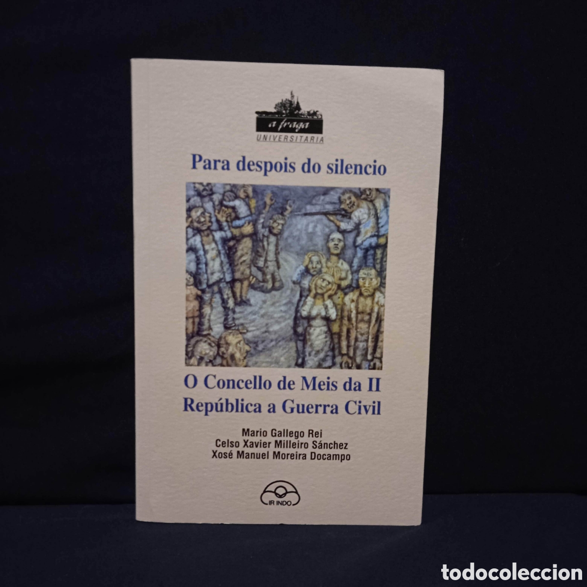 Gebrauchte B&uuml;cher: O CONCELLO DE MEIA DA II REP&Uacute;BLICA A GUERRA CIVIL - MARIO GALLEGO ET AL - IR INDO 2012 #8169