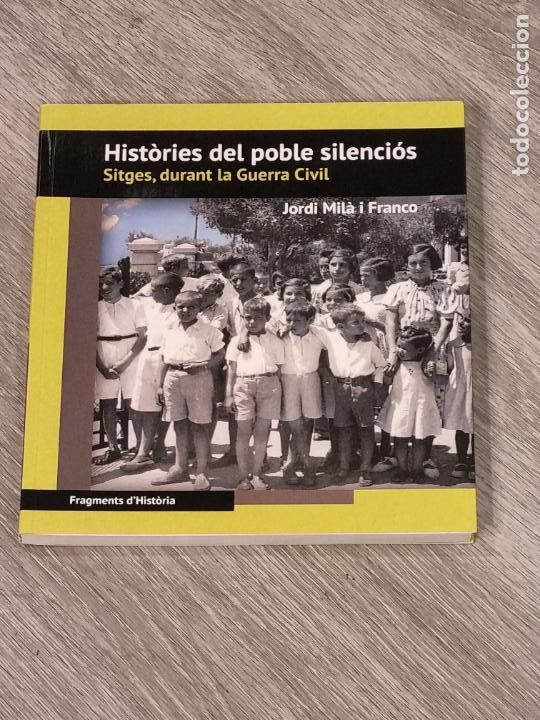 Gebrauchte B&uuml;cher: HISTORIES DEL POBLE SILENCIOS. SITGES DURANT LA GUERRA CIVIL - JORDI MILA I FRANCO - 2016