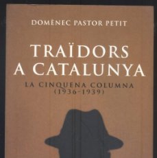 Libros de segunda mano: NUMULITE R14* TRAÏDORS A CATALUNYA DOMÈNEC PASTOR PETIT LA CINQUENA COLUMNA 1936 1939