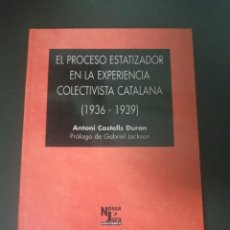 Libros de segunda mano: EL PROCESO ESTATIZADOR EN LA EXPERIENCIA COLECTIVISTA CATALANA (1936-1939). ANTONI CASTELLS DURAN