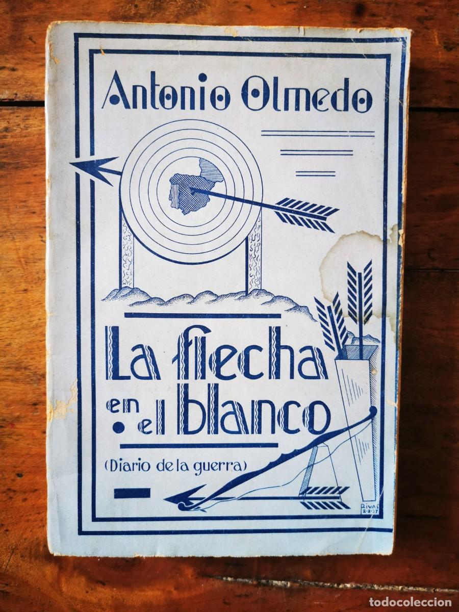 Libros de segunda mano: OLMEDO, Antonio. La flecha en el blanco: (Diario de la guerra) - Foto 1
