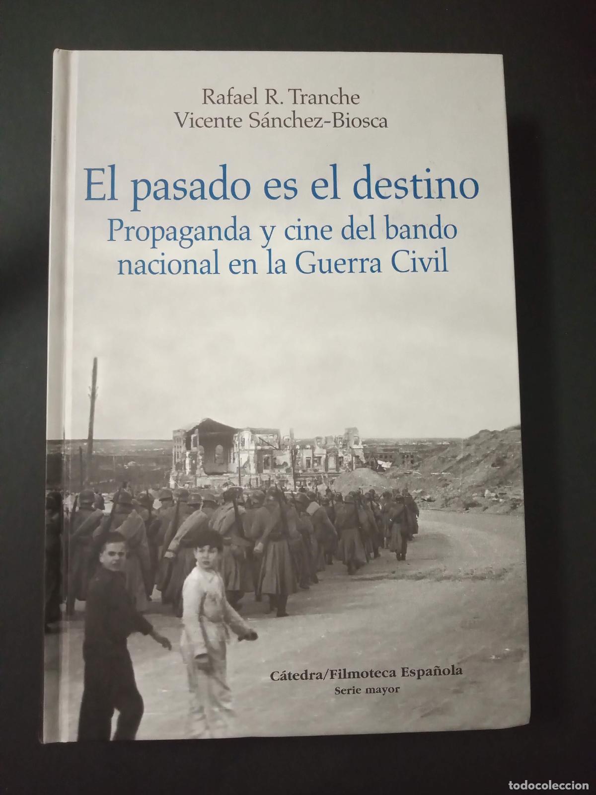 Libros de segunda mano: EL PASADO ES EL DESTINO. PROPAGANDA Y CINE DEL BANDO NACIONAL EN LA GUERRA CIVIL. C&aacute;tedra 20