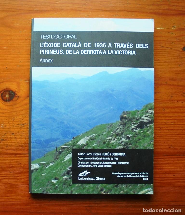 Libri di seconda mano: Tesi doctoral L&rsquo;&egrave;xode catal&agrave; de 1936 a trav&eacute;s dels Pirineus. De la derrota a la vict&ograve;ria. Annex.