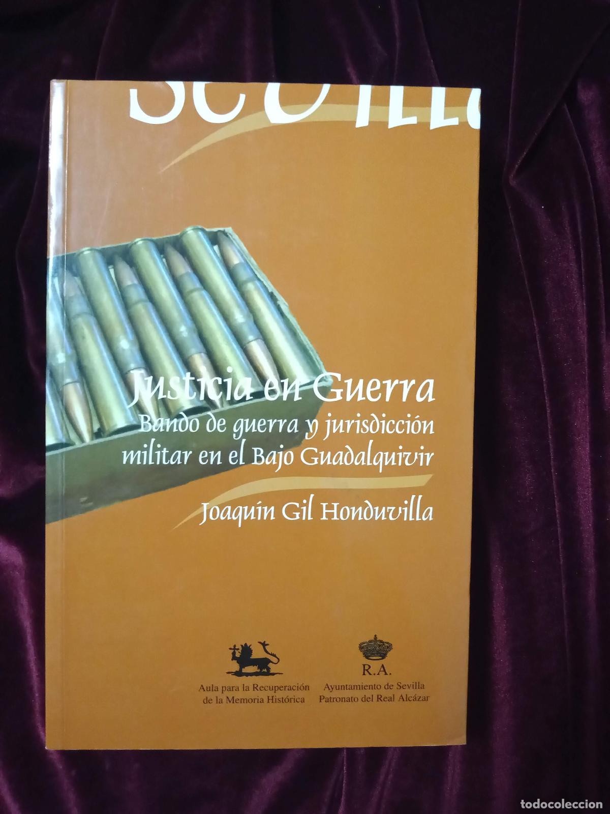 Second hand books: JUSTICIA EN GUERRA. BANDO DE GUERRA Y JURISDICCI&Oacute;N MILITAR EN EL BAJO GUADALQUIVIR. 2007