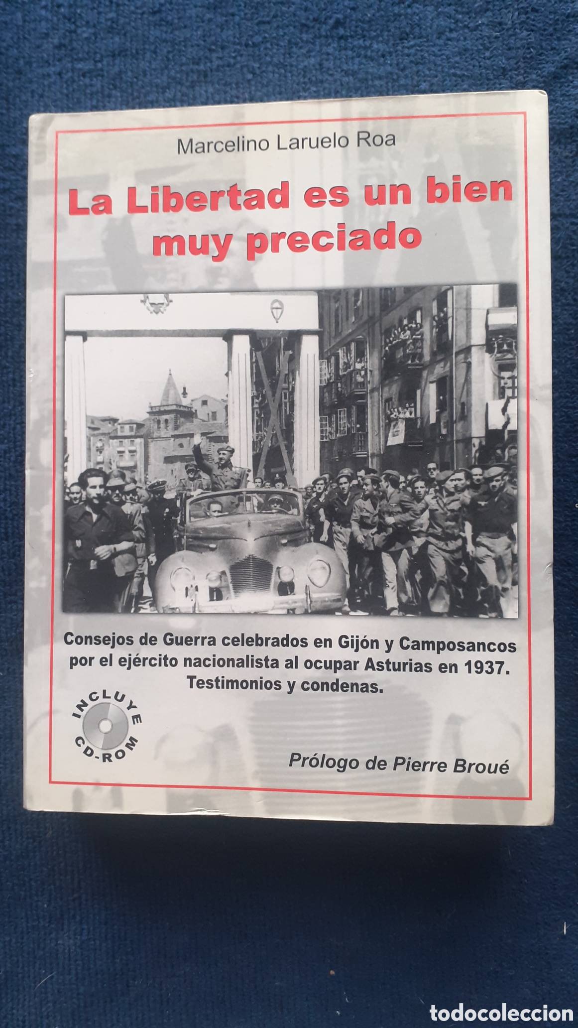 Gebrauchte B&uuml;cher: LA LIBERTAD ES UN BIEN MUY PRECIADO. MARCELINO LARUELO ROA. CONSEJOS DE GUERRA ASTURIAS EN 1937.