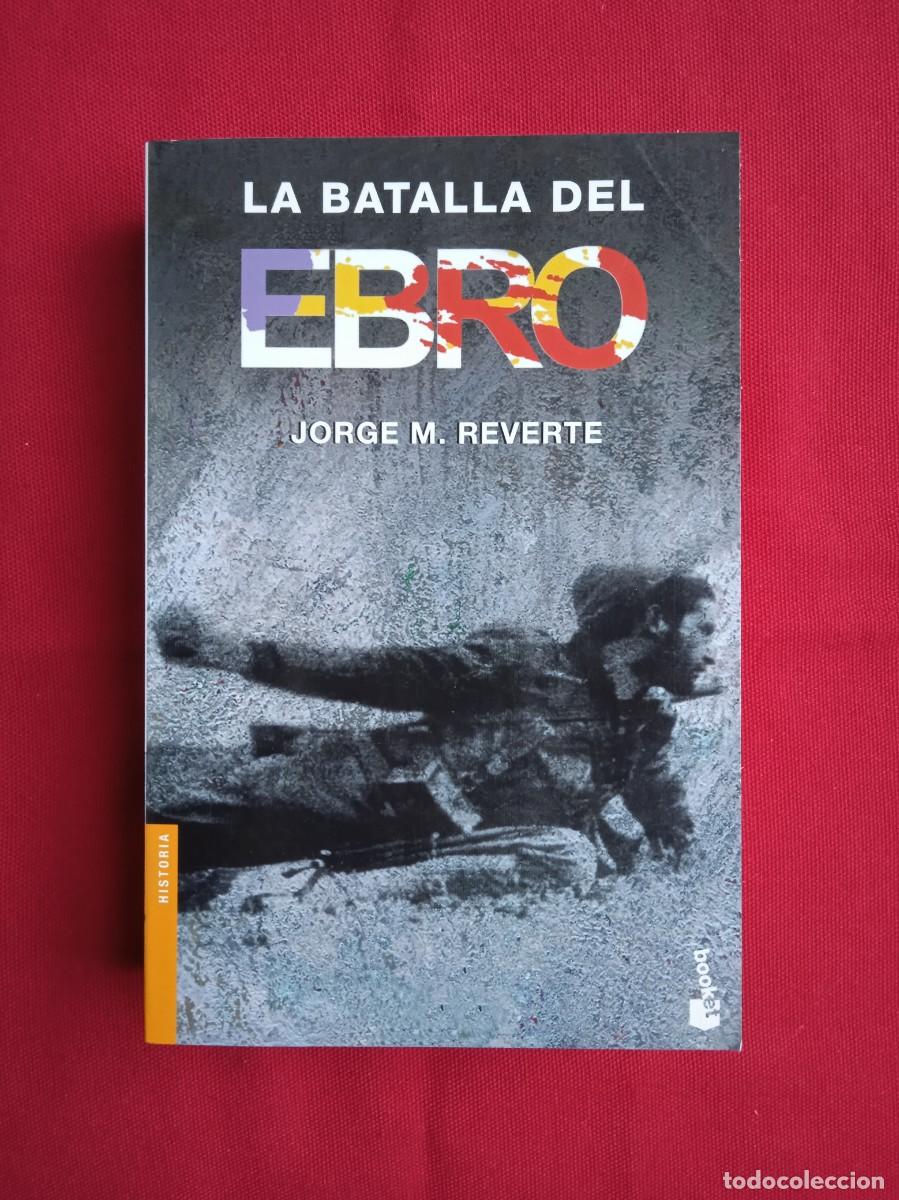 Libros de segunda mano: JORGE M. REVERTE - LA BATALLA DEL EBRO - Foto 1