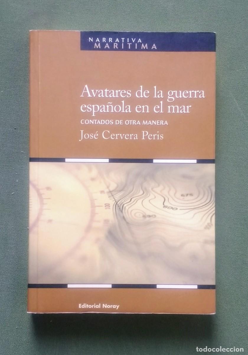 Gebrauchte B&uuml;cher: AVATARES DE LA GUERRA ESPA&Ntilde;OLA EN EL MAR. CONTADOS DE OTRA MANERA - JOS&Eacute; CERVERA PERIS