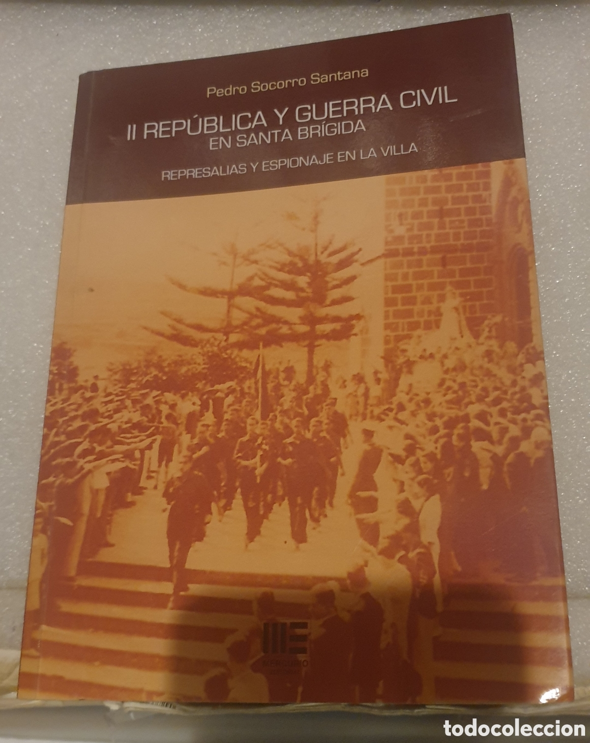 Second hand books: II Rep&uacute;blica y Guerra Civil en Santa Brigida. Represalias y espionaje en la villa - Pedro S. S.