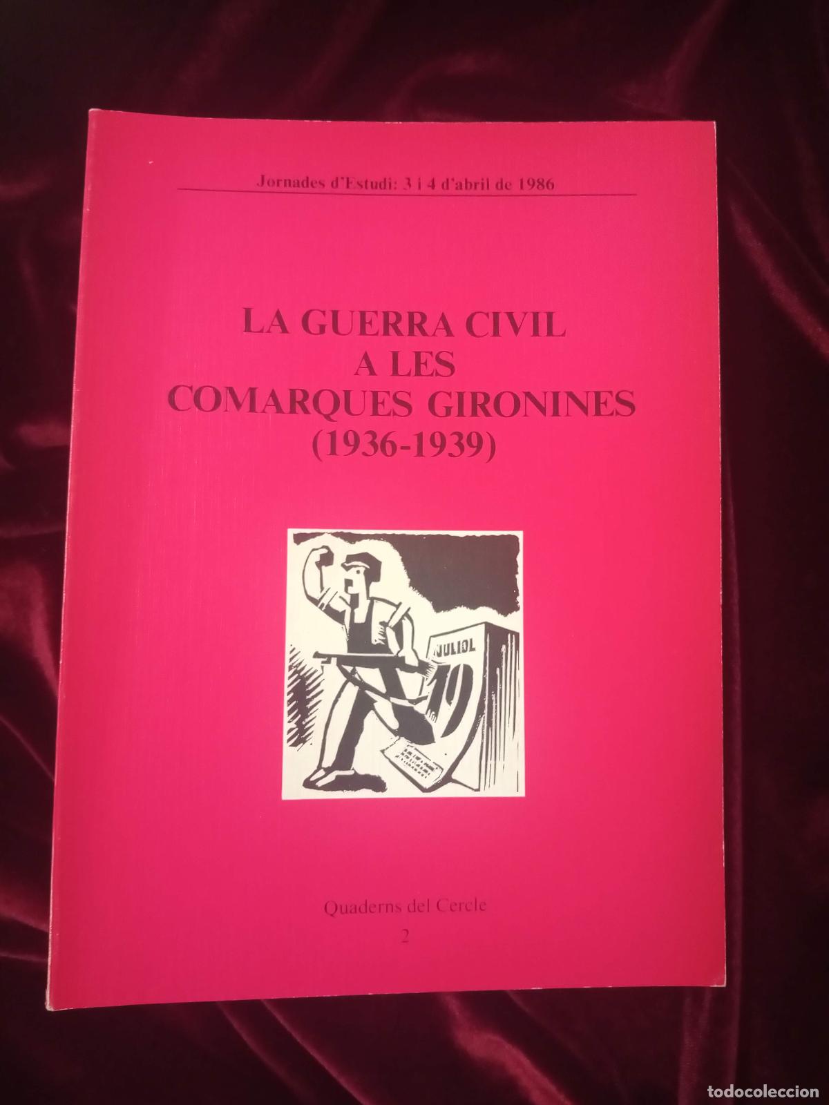 Gebrauchte B&uuml;cher: LA GUERRA CIVIL A LES COMARQUES GIRONINES (1936-1939). . Cercle d'Estudis Hist&ograve;rics 1986