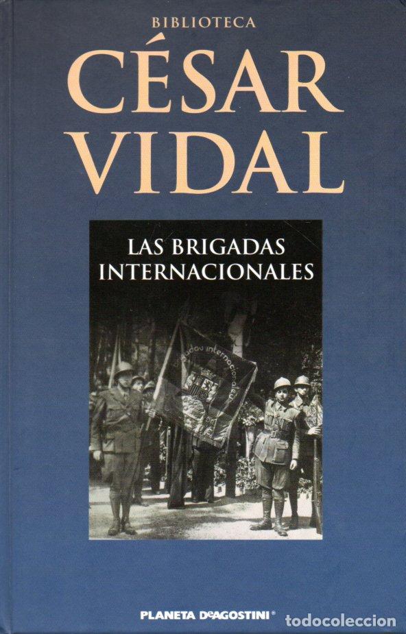 Libros de segunda mano: LAS BRIGADAS INTERNACIONALES - CESAR VIDAL - Foto 1
