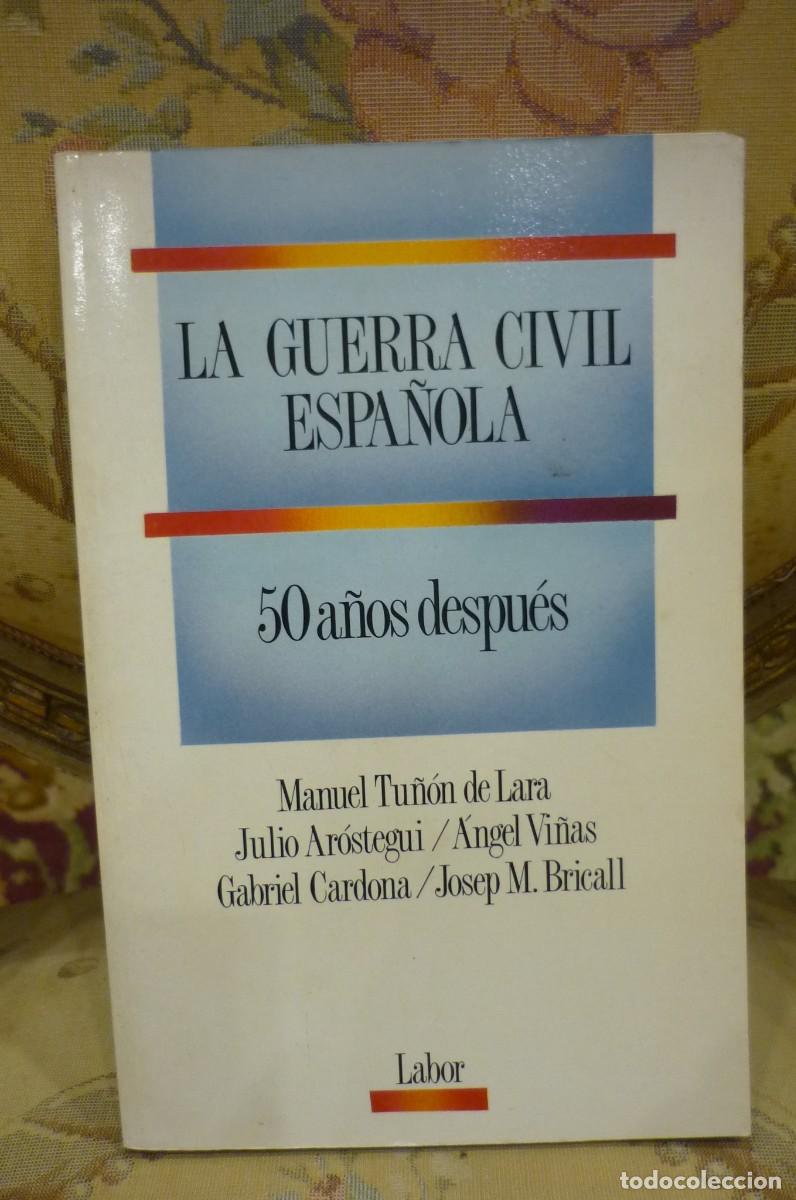 Gebrauchte B&uuml;cher: LA GUERRA CIVIL ESPA&Ntilde;OLA 50 A&Ntilde;OS DESPU&Eacute;S, DE TU&Ntilde;&Oacute;N DE LARA, AR&Oacute;STEGUI, VI&Ntilde;AS, CARDONA Y BRICALL.