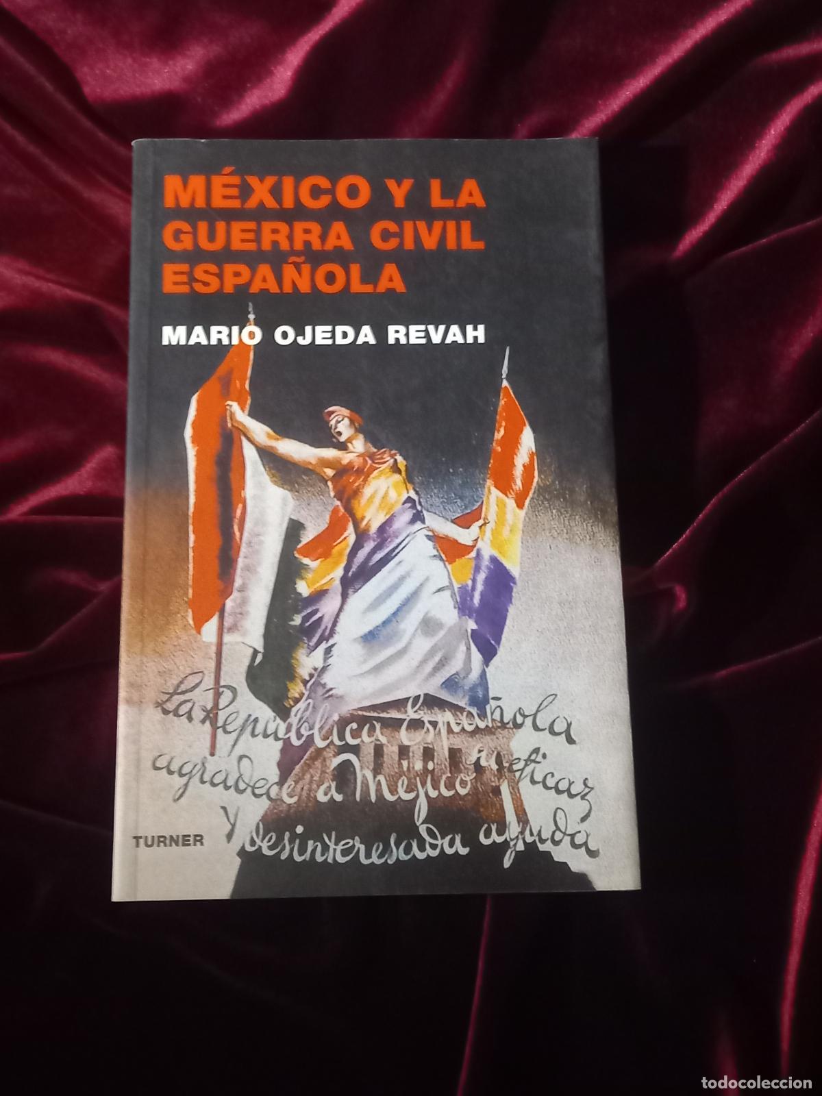 Gebrauchte B&uuml;cher: M&Eacute;XICO Y GUERRA CIVIL ESPA&Ntilde;OLA. Mario Ojeda. Turner 2005