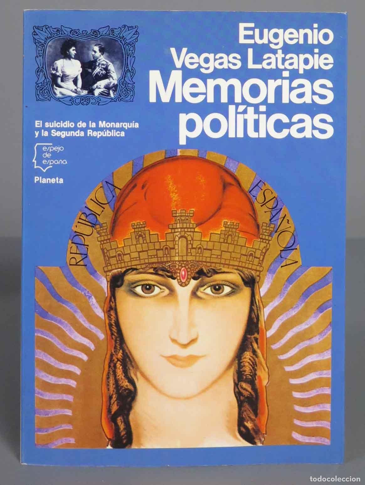 Gebrauchte B&uuml;cher: El suicidio de la Monarqu&iacute;a y la Segunda Rep&uacute;blica : memorias pol&iacute;ticas. Vegas Latapie