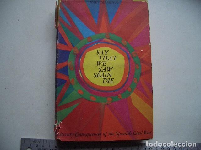 Gebrauchte B&uuml;cher: Guerra Civil Espa&ntilde;ola Say That We Saw Spain Die : Literary Consequences of the Spanish Civil War Mus