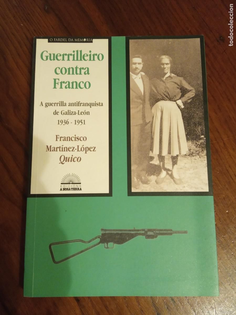 Gebrauchte B&uuml;cher: GUERRILLEIRO CONTRA FRANCO. GUERRILLA ANTIFRANQUISTA 1936-1951.-FRANCISCO MARTINEZ LOPEZ QUICO.