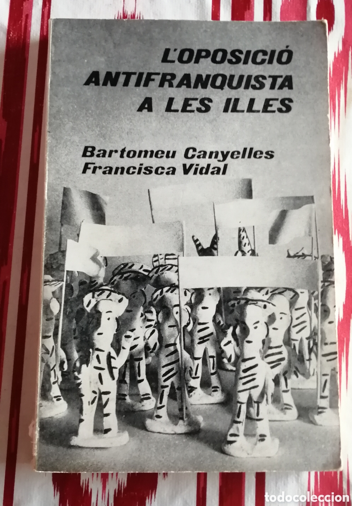 Gebrauchte B&uuml;cher: L'oposici&oacute; antifranquiste a les Illes. Bartomeu Canyelles i Francisca Vidal. Moll 1977 Mallorca