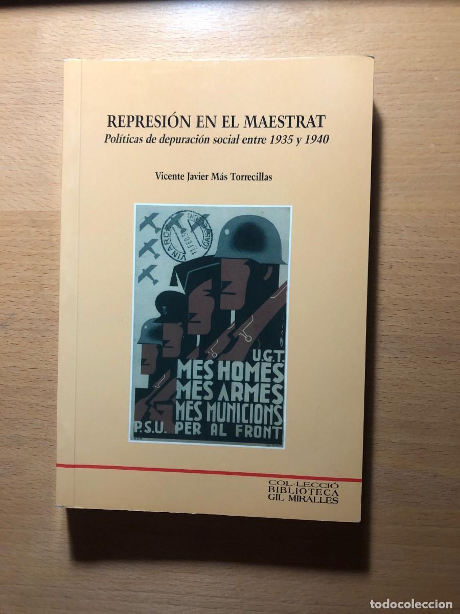 Libri di seconda mano: Represi&oacute;n en el Maestrat. Pol&iacute;ticas de depuraci&oacute;n social entre 1935 y 1949. Vicente Javier Mas