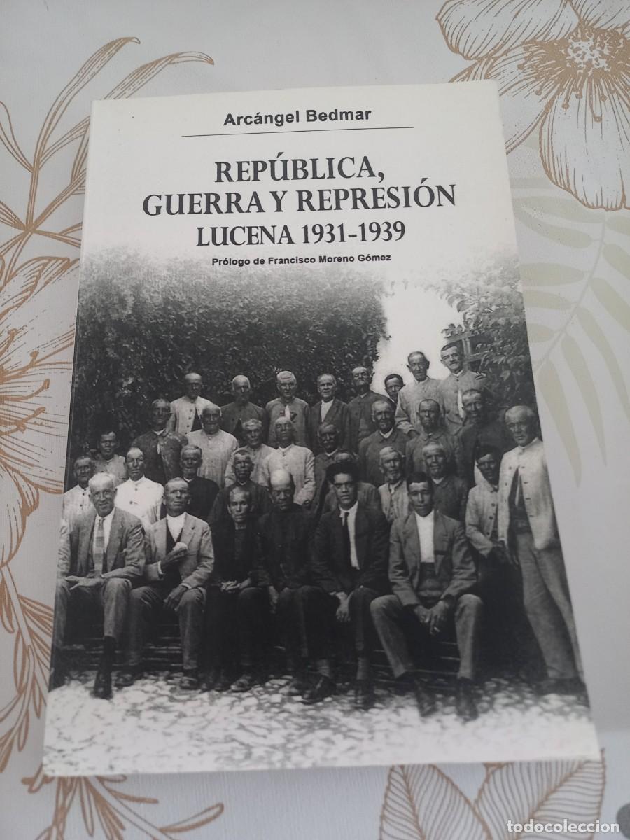 Gebrauchte B&uuml;cher: REPUBLICA , GUERRA Y REPRESION , LUCENA 1931-1939 . ARCANGEL BEDMAR .