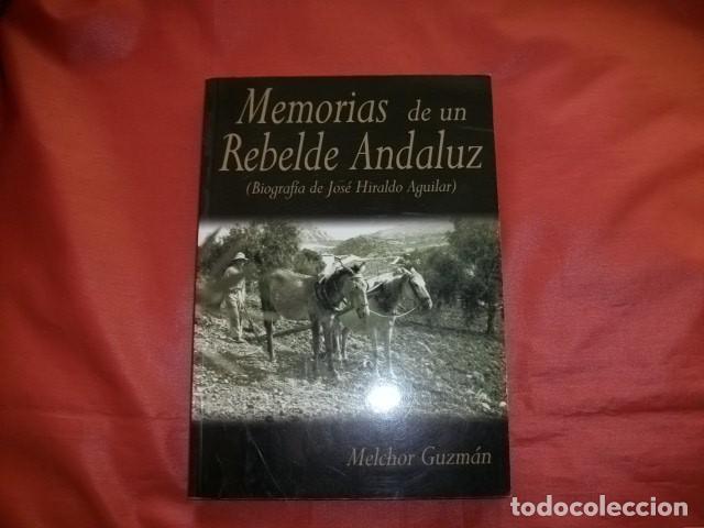 Gebrauchte B&uuml;cher: MEMORIAS DE UN REBELDE ANDALUZ ( MONTEJAQUE, BIOGRAF&Iacute;A DE JOS&Eacute; HIDALGO AGUILAR) - MELCHOR GUZM&Aacute;N