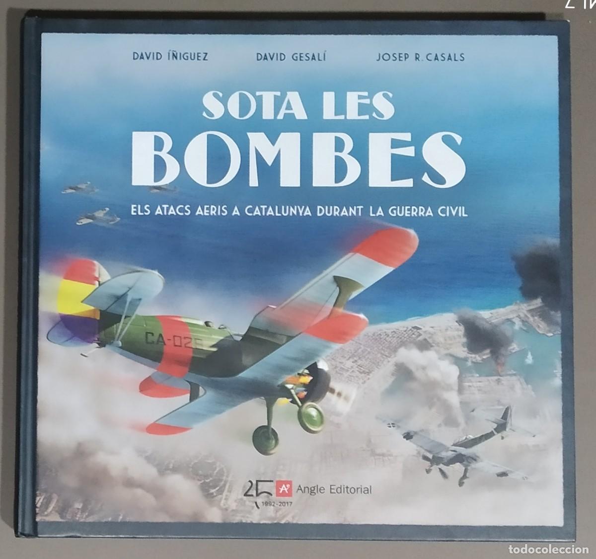 Libros de segunda mano: Sota les bombes. Els atacs aeris a Catalunya durant la Guerra Civil. D.&Iacute;&ntilde;iguez, D.Gesal&iacute;, J.R.Casals