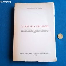 Libros de segunda mano: LA BATALLA DEL SEGRE, LUIS MARIA MEZQUIDA Y GENÉ.1972. CON LOS SIETE MAPAS