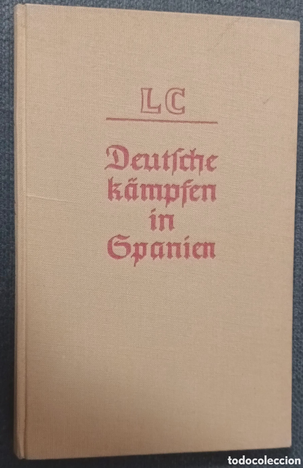Gebrauchte B&uuml;cher: Raro. DEUTSCHE KAMPFEN IN SPANIEN.LUCHA ALEMANA EN ESPA&Ntilde;A. LIBRO PROPAGANDA NAZI.1939